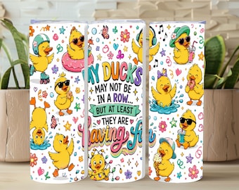 Diseño PNG de vinilo para vaso con pato divertido, diseño de sublimación "My Ducks May Not Be In A Row", descarga digital de vaso delgado de 20 oz con pato de dibujos animados.