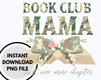 Diseño de camuflaje para mamás del club de lectura, Solo un capítulo más, Gráfico de sublimación para mamás lectoras, Mamá lectora con camuflaje floral