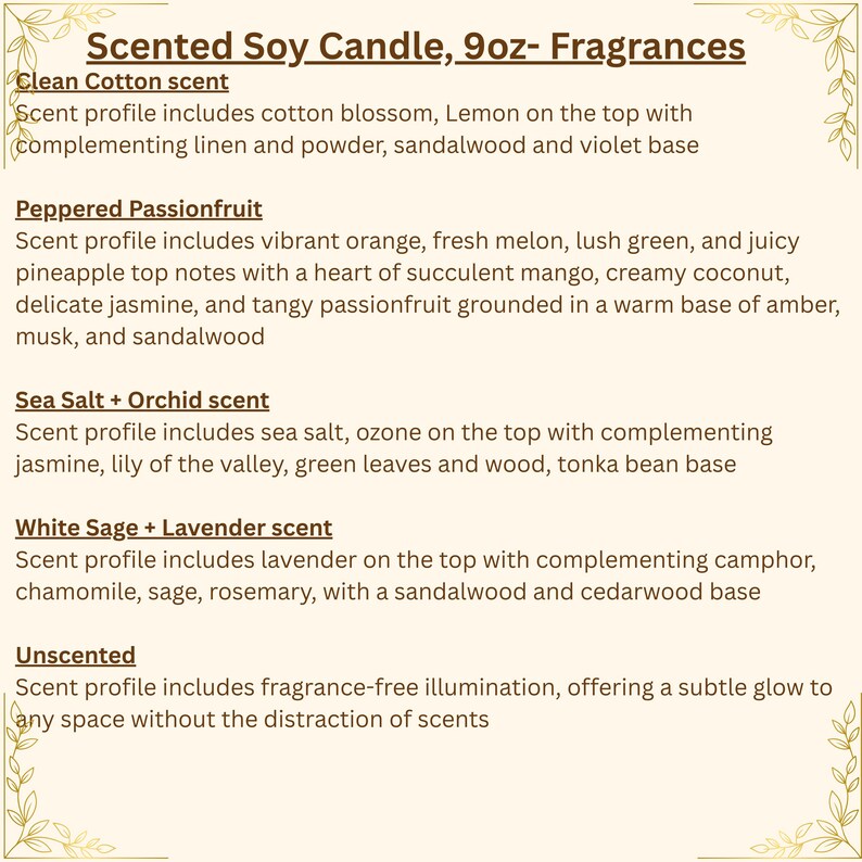 May include: A list of scented soy candle fragrances. The scents include Clean Cotton, Peppered Passionfruit, Sea Salt + Orchid, White Sage + Lavender, and Unscented. Each scent profile is described in detail, listing the top, middle, and base notes.