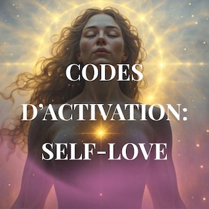 Peut inclure: Illustration numérique d'une femme aux yeux fermés, entourée d'une aura dorée. Le texte "CODES D'ACTIVATION: SELF-LOVE" est superposé à l'image, sur fond d'étoiles et de lumière céleste.