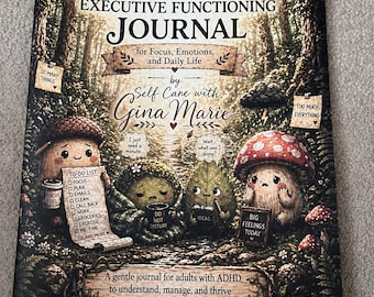 May include: A journal titled "An ADHD Executive Functioning Journal" with illustrations of whimsical characters. The cover includes text for focus, emotions, and daily life, and the author's name. The journal is designed for adults with ADHD.
