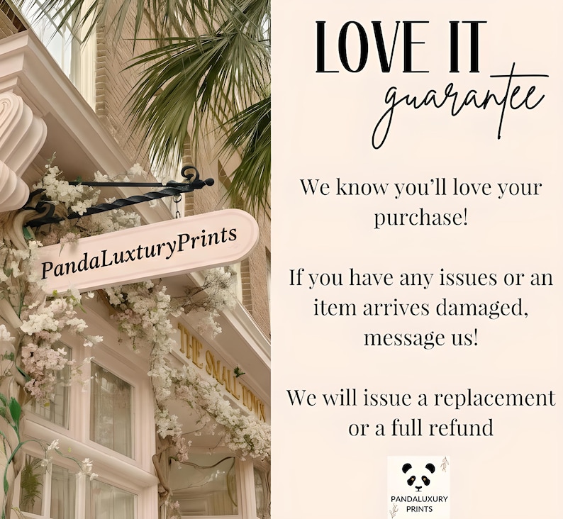 May include: A storefront sign for PandaLuxuryPrints, with the text "LOVE IT guarantee" and a guarantee of replacement or refund. The sign is surrounded by white flowers and greenery, with a building facade in the background.