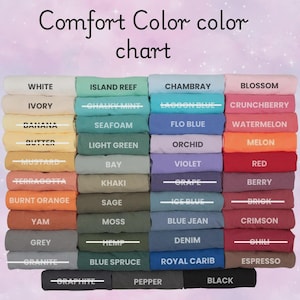 May include: A color chart titled "Comfort Color color chart" displays a variety of fabric colors. The chart includes colors like white, ivory, banana, butter, mustard, terracotta, burnt orange, yam, grey, and granite. Other colors include island reef, chalky mint, seafoam, light green, bay, khaki, sage, moss, hemp, and blue spruce.