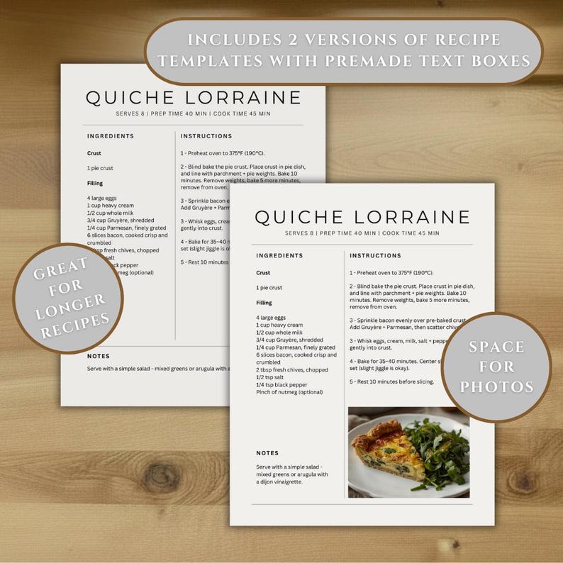 May include: Two white recipe template sheets titled Quiche Lorraine with sections for ingredients, instructions, and notes. One sheet includes a placeholder for a photo of the finished dish. The text includes prep and cook times and ingredient lists.