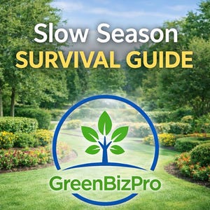 May include: A book cover with the title "Slow Season SURVIVAL GUIDE" in white and yellow text. The cover features a green lawn, trees, and a blue and green logo for GreenBizPro. The text below reads: Staying Financially Stable Through Winter for Lawn Care & Landscaping Owners.