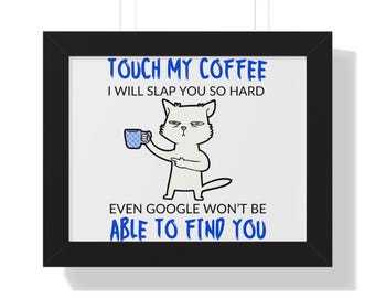 Framed Poster – "Touch My Coffee" Funny Cat Wall Art, Humorous Kitchen Decor