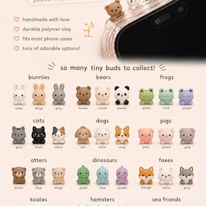 May include: A collection of tiny polymer clay phone charms featuring various animal designs including bunnies, bears, frogs, cats, dogs, pigs, otters, dinosaurs, foxes, koalas, hamsters, and sea creatures, displayed with the text tinybuds.