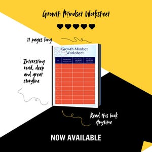 May include: A workbook titled "Growth Mindset Worksheet" with a white cover and orange interior pages. The cover text includes "Growth Mindset Worksheet". The background is yellow, black, and white with text that reads "11 pages long", "Interesting read, deep and great storyline", "Read this book Anytime", and "NOW AVAILABLE".