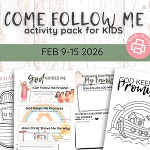 May include: A printable activity pack for kids with the title "Come Follow Me." The pack includes various pages with illustrations and text, such as a Noah's Ark activity, and pages with the phrases "God Guides Me" and "God Keeps His Promises." The date range is February 9-15, 2026.
