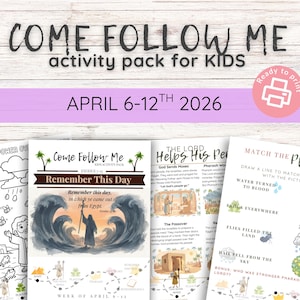 May include: A ready-to-print activity pack for kids with the text "Come Follow Me." The pack includes various activity sheets with illustrations and text, including "Remember This Day" and "Match the Plagues." The dates April 6-12th, 2026 are displayed.