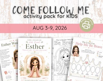 May include: A printable activity pack titled COME FOLLOW ME activity pack for KIDS AUG 3-9, 2026. The pages feature illustrations of a queen named Esther, coloring pages, and a crown graphic with text including The Lord Can Help Me Be Brave.