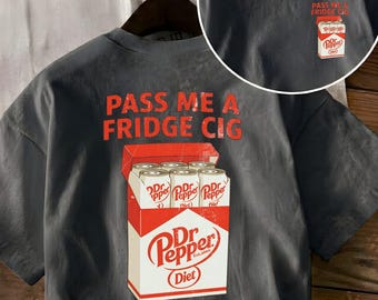 Comfort Colors® Pass Me A Fridge Dr Pepper Soda Shirt, Funny Retro Soda, Funny Quote Pocket Back Shirt, Vintage Drink Comfort Colors Shirt