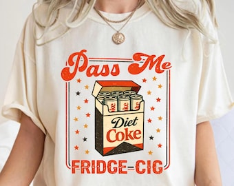 Comfort Colors®Pass Me A Fridge Cig Shirt, Diet Coke Aesthetic Tee,Funny Soda Lover Shirt, Retro Beverage Graphic Tee, Caffeine Addict Gift