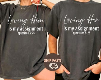 Loving her and Loving him is my assignment shirt, Comfort colors shirt, christian couple shirt , matching tee, faith Valentine gift shirt