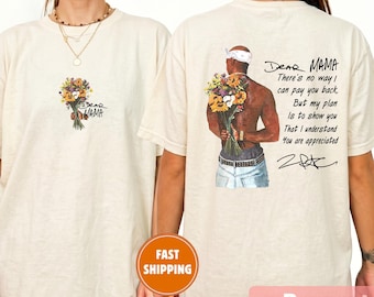 Comfort Colors Dear Floral Mama 2 Side Lyrics Shirt, Mom Shirt, Mothers Day Shirt, Hip Hop Lover Gift, 90's Album Shirt, Dear Mama gift