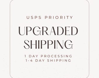 UPGRADED SHIPPING- Priority Mail 1-4 Days