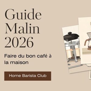 May include: A beige graphic with the text "Guide Malin 2026" and "Faire du bon café à la maison". The image also includes the text "Home Barista Club" and illustrations of coffee brewing equipment.