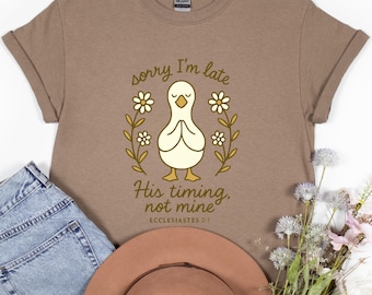Sorry, ik ben te laat, zijn timing is niet van mij Shirt, shirt Christian Duck Goose, bijbelvers Prediker 3:1 T-shirt, Faith Gift