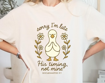 Sorry, ik ben te laat, zijn timing is niet van mij Shirt, Christian Humor Goose Tee, bijbelvers Prediker 3:1, geloofscadeau, T-shirt troostkleuren