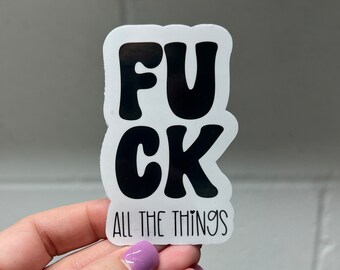 Fuck All The Things Sticker | Funny Sticker | Water Bottle Sticker | Fridge Magnet