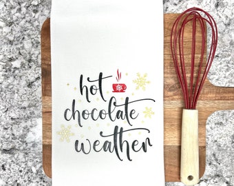 Hot Chocolate Weather Tea Towel - Winter Dish Towel - Gift for Her - Flour Sack Kitchen Towel