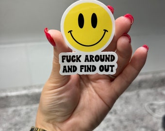 Fuck Around And Find Out Smiley Sticker | Sassy Sticker | Water Bottle Sticker | Fridge Magnet