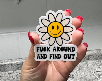 Fuck Around And Find Out Smiley Flower Sticker or Magnet | Sassy Sticker | Water Bottle Sticker | Fridge Magnet