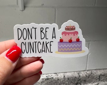 Don't Be A Cuntcake Sticker | Sassy Sticker | Water Bottle Sticker | Fridge Magnet