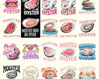 Moister Than An Oyster PNG Bundle files, Funny Graphic Png, Fun Adult Humour Png, Funny Seafood Lover Png, Cool Gift Ideas.