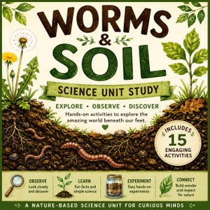 May include: A science unit study titled WORMS & SOIL featuring illustrations of earthworms, soil, a dandelion, and a green plant. The text includes EXPLORE, OBSERVE, DISCOVER, and INCLUDES 15 ENGAGING ACTIVITIES, with icons for a magnifying glass and jar.