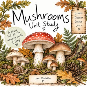 Peut inclure: Une impression éducative Mushrooms Unit Study avec un grand champignon à chapeau rouge, divers champignons bruns, un escargot, une pomme de pin et des feuilles d'automne. Le texte inclut Mushrooms Unit Study, A closer look at the amazing world of fungi, Explore Discover Create Learn et Lumi Printables.