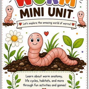 May include: A colorful educational worksheet titled WORM MINI UNIT with the text Let's explore the amazing world of worms! It features cartoon pink worms, a daisy, green plants, and soil. Includes a section for name and learning objectives.