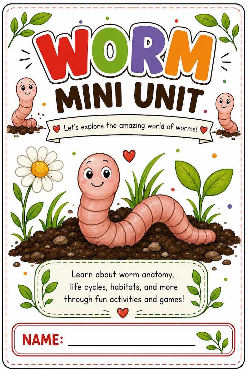 May include: A colorful educational worksheet titled WORM MINI UNIT with the text Let's explore the amazing world of worms! It features cartoon pink worms, a daisy, green plants, and soil. Includes a section for name and learning objectives.
