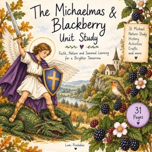 Könnte beinhalten: Eine druckbare Lerneinheit mit dem Titel The Michaelmas & Blackberry Unit Study, die einen Engel mit Schwert und Schild über einem Drachen, ein Rotkehlchen, Brombeeren und eine Kirche zeigt. Sie umfasst 31 Seiten an Inhalten.