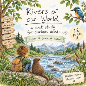 Pode incluir: Uma ilustração em aguarela intitulada Rivers of our World, a unit study for curious minds, mostrando uma criança e uma lontra junto a um rio. A imagem inclui uma placa de madeira com categorias, um guarda-rios e 12 páginas.
