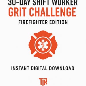 May include: White graphic with the text "30-DAY SHIFT WORKER GRIT CHALLENGE FIREFIGHTER EDITION." Includes a red and white firefighter emblem and the text "INSTANT DIGITAL DOWNLOAD" and "THE INFLUENCED RUNNER."