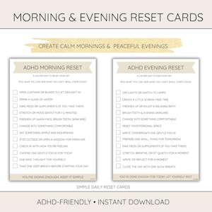 May include: Two printable cards with the text "Morning & Evening Reset Cards" and "ADHD Morning Reset" and "ADHD Evening Reset". The cards offer daily routines with prompts for a calmer start and end to the day. The cards are designed to be ADHD-friendly.