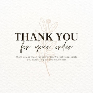 Puede incluir: Una tarjeta beige con las palabras "THANK YOU for your order" en marr&oacute;n oscuro y fuente de escritura. Una ilustraci&oacute;n floral est&aacute; a la derecha. El texto "Thank you so much for your order. We really appreciate you supporting our small business!" est&aacute; debajo.