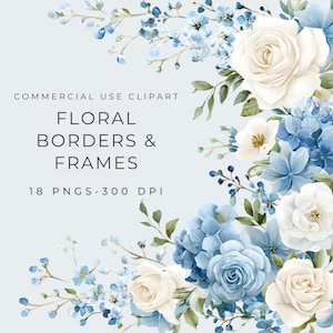May include: Watercolor floral borders and frames in shades of white and blue. The image features roses, hydrangeas, and other flowers with green leaves. Text on the image reads "COMMERCIAL USE CLIPART", "FLORAL BORDERS & FRAMES", and "18 PNGS-300 DPI".