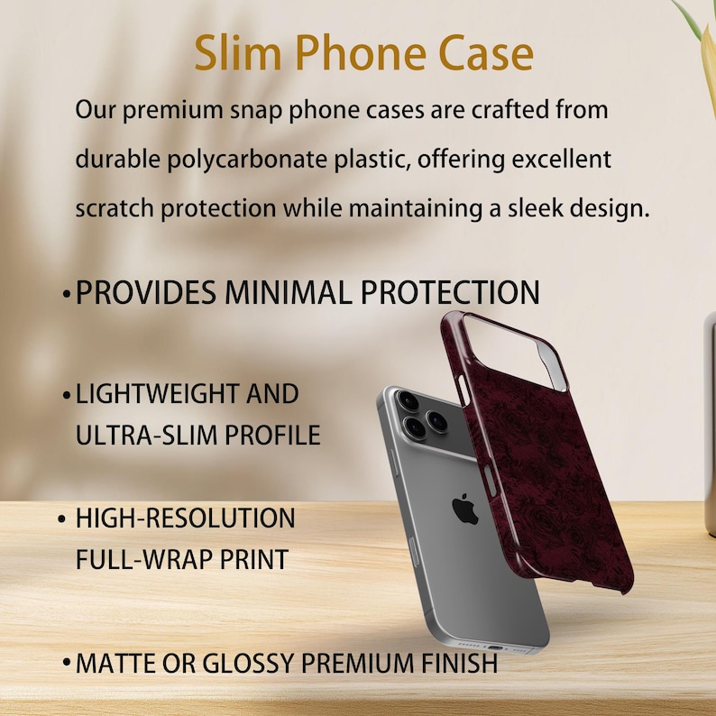 May include: A slim phone case with a burgundy floral design is displayed next to a clear phone. The text on the image reads "Slim Phone Case" and lists features like "Lightweight and Ultra-Slim Profile" and "Matte or Glossy Premium Finish."