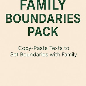 Op de afbeelding: Een crèmekleurige afbeelding met de tekst "FAMILY BOUNDARIES PACK" in donkergroen. Daaronder staat "Copy-Paste Texts to Set Boundaries with Family" en "COPY-PASTE TEXTS INSTANT DOWNLOAD".