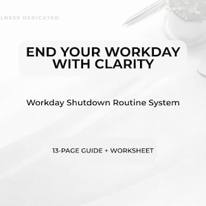 Pode incluir: Fundo branco com o texto "END YOUR WORKDAY WITH CLARITY" em negrito preto. Abaixo, o texto "Workday Shutdown Routine System" é exibido. A imagem também inclui um guia e uma planilha de 13 páginas.