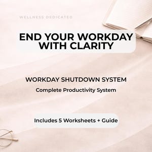 May include: A promotional image with text that reads "END YOUR WORKDAY WITH CLARITY". The image also includes the text "WORKDAY SHUTDOWN SYSTEM" and "Complete Productivity System". A cup of coffee, glasses, and a notebook are also visible.