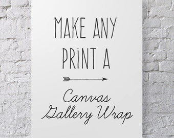 Make Any Print A Canvas Gallery Wrap- Any Print From My Shop On Canvas, Canvas Wall Art, Large Wall Decor, Canvas Print, Gallery Wrap Photo