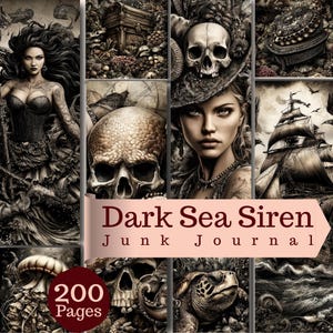 May include: A Dark Sea Siren Junk Journal with 200 pages, featuring a collage of dark nautical illustrations including a siren, skulls, a pirate ship, a sea turtle, and a treasure chest, with the text Dark Sea Siren Junk Journal 200 Pages.