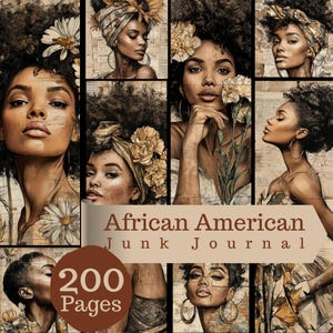 Peut inclure: Un collage d'illustrations représentant des personnes noires aux cheveux texturés, ornées de fleurs et de foulards, sur un fond de papier vintage. Une bannière en bas affiche le texte African American Junk Journal 200 Pages.