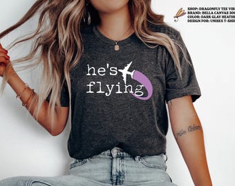 He's Flying T-shirt, Pilot Wife T Shirt, Girlfriend Fiance Gift, Funny Aviation Tee