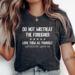 Shirt bijbeltekst immigranten, T-shirt antiracisme, anti-Trump, christelijke kleding, Leviticus 19:33-34