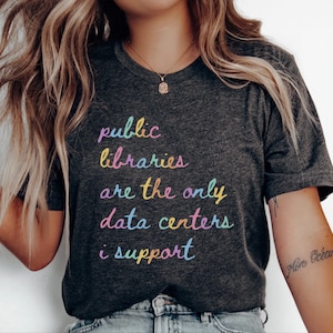 Library Lover T-Shirt: Public Libraries Are the Only Data Centers