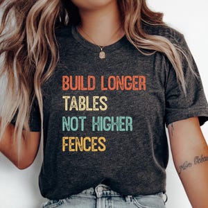 Build Longer Tables Shirt, Immigrant Bible Verse Tee, Political Christian Quote, Anti Trump